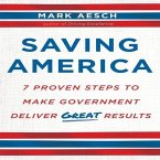 Saving America Lib/E: Seven Proven Steps to Making Government Deliver Great Results