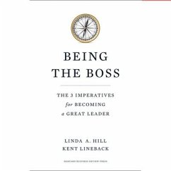Being the Boss: The 3 Imperatives for Becoming a Great Leader - Hill, Linda A.; Lineback, Kent; Lineback, Kent L.