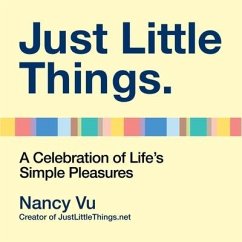 Just Little Things: A Celebration of Life's Simple Pleasures - Vu, Nancy