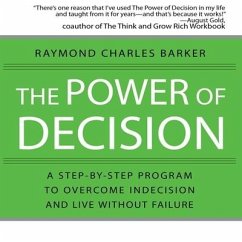 The Power Decision: A Step-By-Step Program to Overcome Indecision and Live Without Failure Forever - Barker, Raymond Charles