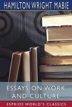 Essays on Work and Culture (Esprios Classics) - Mabie, Hamilton Wright