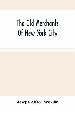 The Old Merchants Of New York City - Alfred Scoville, Joseph