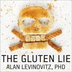 The Gluten Lie Lib/E: And Other Myths about What You Eat