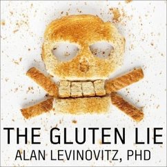 The Gluten Lie Lib/E: And Other Myths about What You Eat - Levinovitz, Alan