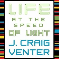 Life at the Speed of Light Lib/E: From the Double Helix to the Dawn of Digital Life - Venter, J. Craig