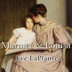 Marmee and Louisa Lib/E: The Untold Story of Louisa May Alcott and Her Mother - Laplante, Eve