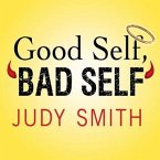 Good Self, Bad Self Lib/E: Transforming Your Worst Qualities Into Your Biggest Assets