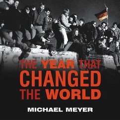 The Year That Changed the World Lib/E: The Untold Story Behind the Fall of the Berlin Wall - Meyer, Michael
