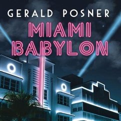 Miami Babylon: Crime, Wealth, and Power---A Dispatch from the Beach - Posner, Gerald