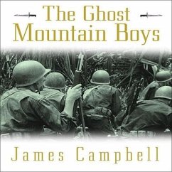 The Ghost Mountain Boys Lib/E: Their Epic March and the Terrifying Battle for New Guinea---The Forgotten War of the South Pacific - Campbell, James