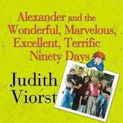 Alexander and the Wonderful, Marvelous, Excellent, Terrific Ninety Days: An Almost Completely Honest Account of What Happened to Our Family When Our Y - Viorst, Judith