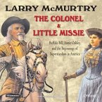 The Colonel and Little Missie Lib/E: Buffalo Bill, Annie Oakley, and the Beginnings of Superstardom in America