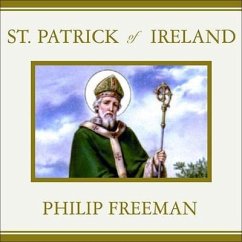 St. Patrick of Ireland: A Biography - Freeman, Philip