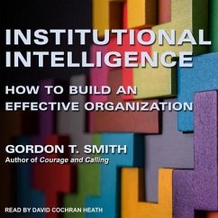 Institutional Intelligence: How to Build an Effective Organization - Smith, Gordon T.