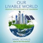 Our Livable World Lib/E: Creating the Clean Earth of Tomorrow