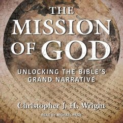 The Mission of God Lib/E: Unlocking the Bible's Grand Narrative - Wright, Christopher J. H.