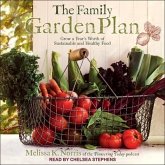 The Family Garden Plan Lib/E: Grow a Year's Worth of Sustainable and Healthy Food