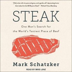 Steak Lib/E: One Man's Search for the World's Tastiest Piece of Beef - Schatzker, Mark
