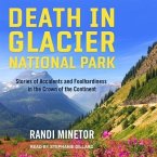 Death in Glacier National Park Lib/E: Stories of Accidents and Foolhardiness in the Crown of the Continent