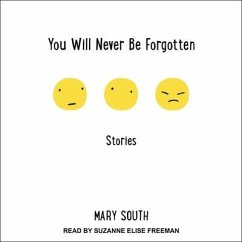 You Will Never Be Forgotten: Stories - South, Mary
