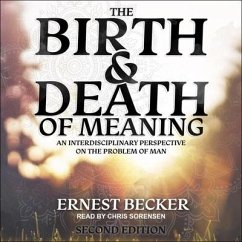 The Birth and Death of Meaning: An Interdisciplinary Perspective on the Problem of Man; 2nd Edition - Becker, Ernest