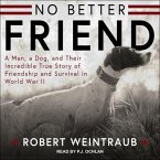 No Better Friend Lib/E: Young Readers Edition: A Man, a Dog, and Their Incredible True Story of Friendship and Survival in World War II