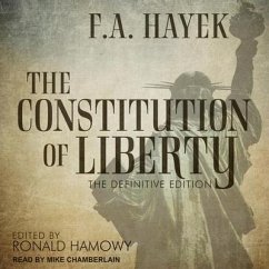 The Constitution of Liberty: The Definitive Edition - Hayek, F. A.