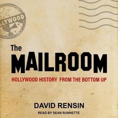 The Mailroom: Hollywood History from the Bottom Up - Rensin, David