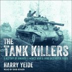 The Tank Killers Lib/E: A History of America's World War II Tank Destroyer Force