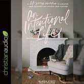 Intentional Life: A Life-Giving Invitation to Uncover Your Passions and Unlock Your Purpose