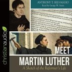 Meet Martin Luther Lib/E: A Sketch of the Reformer's Life