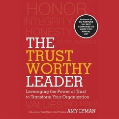 The Trustworthy Leader: Leveraging the Power of Trust to Transform Your Organization - Adler, Hal; Lyman, Amy