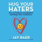 Hug Your Haters Lib/E: How to Embrace Complaints and Keep Your Customers