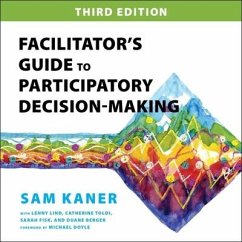 Facilitator's Guide to Participatory Decision-Making, 3rd Edition - Kaner, Sam