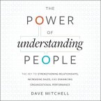 The Power of Understanding People: The Key to Strengthening Relationships, Increasing Sales, and Enhancing Organizational Performance