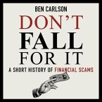 Don't Fall for It Lib/E: A Short History of Financial Scams
