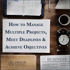 How to Manage Multiple Projects & Meet Deadlines - Solutions, Pryor Learning; Seminars, Fred Pryor