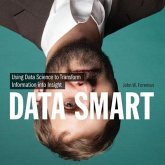 Data Smart Lib/E: Using Data Science to Transform Information Into Insight