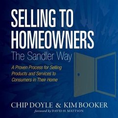 Selling to Homeowners the Sandler Way Lib/E: A Proven Process for Selling Products and Services to Consumers in Their Home - Booker, Kim