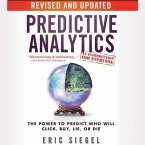 Predictive Analytics Lib/E: The Power to Predict Who Will Click, Buy, Lie, or Die, Revised and Updated