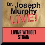 Living Without Strain Lib/E: Dr. Joseph Murphy Live!