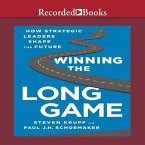 Winning the Long Game Lib/E: How Strategic Leaders Shape the Future