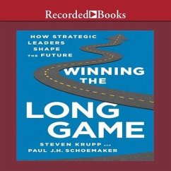 Winning the Long Game Lib/E: How Strategic Leaders Shape the Future - Krupp, Steven; Schoemaker, Paul J. H.