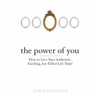 The Power You Lib/E: How to Live Your Authentic, Exciting, Joy-Filled Life Now!