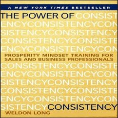 The Power of Consistency: Prosperity Mindset Training for Sales and Business Professionals - Long, Weldon