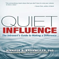 Quiet Influence: The Introvert's Guide to Making a Difference - Kahnweiler, Jennifer