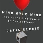 Mind Over Mind: The Surprising Power of Expectations