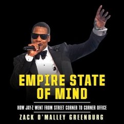 Empire State Mind Lib/E: How Jay-Z Went from Street Corner to Corner Office - Greenburg; Greenburg, Zach O'Malley