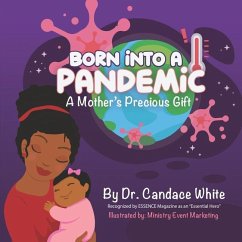 Born Into A Pandemic...: A Mother's Precious Gift - White, Candace