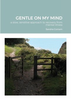 GENTLE ON MY MIND - A slow, sensitive approach to recovery from mental illness - Coniam, Sandra